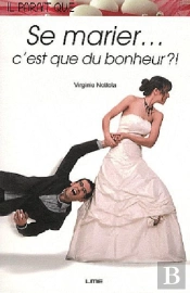 Se Marier... C'Est Que Du Bonheur ?!
