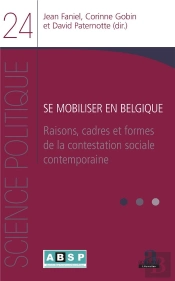 Se Mobiliser En Belgique ; Raisons, Cadres Et Formes De La Contestation Sociale Contemporaine