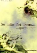 Se não foi Deus...  quem foi?