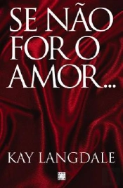 Se Não For o Amor...