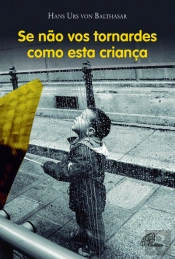 Se não vos Tornardes Como Esta Criança