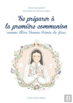 Bertrand.pt - Se Préparer À La Première Communion Comme Mère Yvonne-Aimée De Jésus