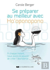 Se Preparer Au Meilleur Avec Ho Oponopono - Guide Pratique Pour Cheminer Sur La Voie De L'Abondance