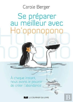 Bertrand.pt - Se Preparer Au Meilleur Avec Ho Oponopono - Guide Pratique Pour Cheminer Sur La Voie De L'Abondance