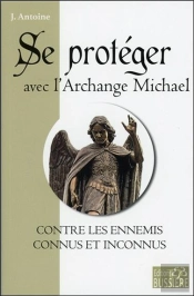 Se Proteger Avec L'Archange Michael Contre Les Ennemis Connus Et Inconnus