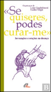 «Se Quiseres, Podes Curar-me»