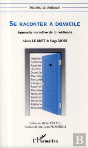 Se Raconter À Domicile ; Approche Narrative De La Résilience