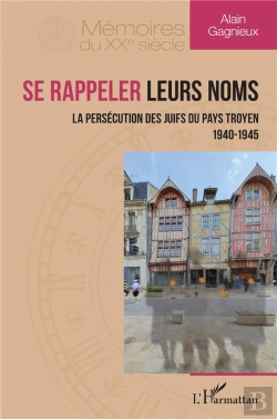 Bertrand.pt - Se Rappeler Leurs Nom - La Persecution Des Juifs Du Pays Troyen 1940-1945
