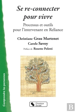 Bertrand.pt - Se Re-Connecter Pour Vivre ; Processus Et Outils Pour L'Intervenant En Reliance