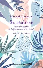 Se Realiser - Petite Philosophie De L'Epanouissement Personnel