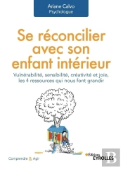 Se Réconcilier Avec Son Enfant Intérieur ; Vulnérabilité, Sensibilité, Créativité Et Joie