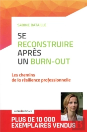 Se Reconstruire Apres Un Burn-Out - 3e Ed. - Les Chemins De La Resilience Professionnelle