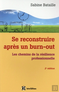 Bertrand.pt - Se Reconstruire Après Un Burn-Out ; Les Chemins De La Résilience Professionnelle (2e Édition)