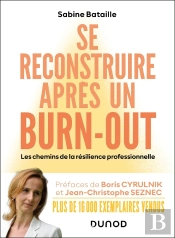 Se Reconstruire Après Un Burn-Out : Les Chemins De La Résilience Professionnelle (4e Édition)
