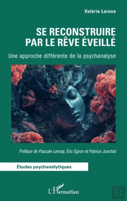Bertrand.pt - Se Reconstruire Par Le Rêve Éveillé : Une Approche Différente De La Psychanalyse