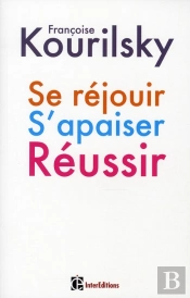 Se Réjouir, S'Apaiser, Réussir ; Petite Écologie Du Management De Soi