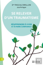 Se Relever D'Un Traumatisme : Réapprendre À Vivre Et À Faire Confiance