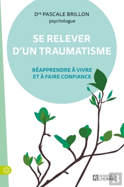 Bertrand.pt - Se Relever D'Un Traumatisme : Réapprendre À Vivre Et À Faire Confiance