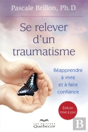 Se Relever D'Un Traumatisme ; Réapprendre À Vivre Et À Faire Confiance