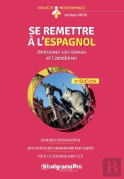 Se Remettre À L'Espagnol ; Retrouver Son Niveau Et L'Améliorer (6e Édition)