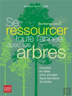 Bertrand.pt - Se Ressourcer Toute L'Annee Avec Les Arbres - Conseils Et Idees Pour Plonger Dans Les Bains De Foret