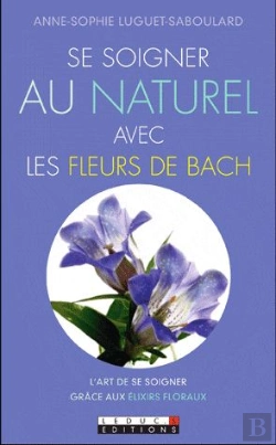 Bertrand.pt - Se Soigner Au Naturel Avec Les Fleurs De Bach