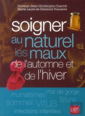 Se Soigner Au Naturel ; Les Maux De L'Automne Et De L'Hiver