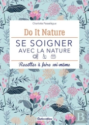 Se Soigner Avec La Nature : Recettes À Faire Soi-Même