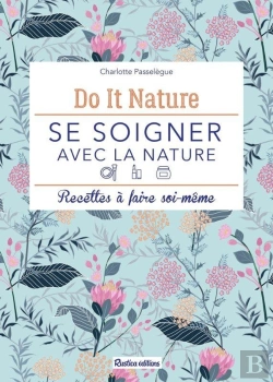 Bertrand.pt - Se Soigner Avec La Nature : Recettes À Faire Soi-Même
