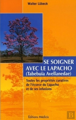 Bertrand.pt - Se Soigner Avec Le Lapacho ; Toutes Les Proprietes Curatives De L'Ecorce Du Lapacho Et De Ses Infusions