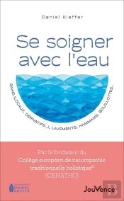 Se Soigner Avec L'Eau : Bains (Locaux, Dérivatifs...), Lavements, Hammams, Bouillottes...