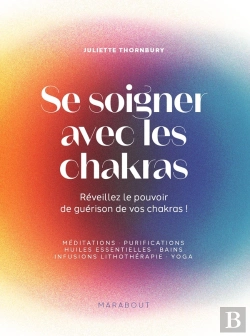 Bertrand.pt - Se Soigner Avec Les Chakras : Réveillez Le Pouvoir De Guérison De Vos Chakras !