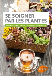 Se Soigner Par Les Plantes (Nouvelle Edition Revue Et Augmentee)