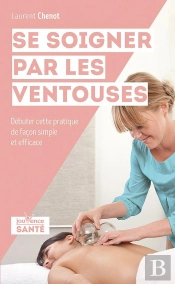 Se Soigner Par Les Ventouses ; Débuter Cette Pratique De Façon Simple Et Efficace
