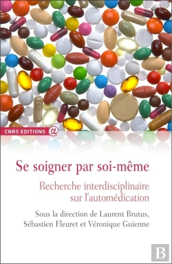 Bertrand.pt - Se Soigner Par Soi-Même ; Recherche Interdisciplinaire Sur L'Automédication