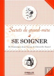 Se Soigner ; Secrets De Grand-Mère