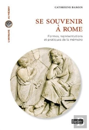 Se Souvenir À Rome ; Formes, Représentations Et Pratiques De La Mémoire