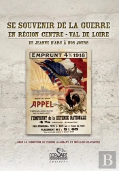Se Souvenir De La Guerre En Région Centre-Val De Loire ; De Jeanne D'Arc À Nos Jours