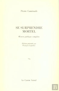 Bertrand.pt - Se Surprendre Mortel ; Oeuvre Poetique Complete