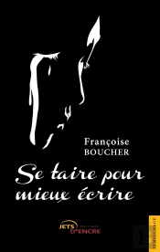 Se Taire Pour Mieux Écrire