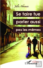 Se Taire Tue, Parler Aussi ; Pas Les Mêmes