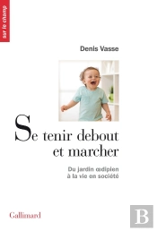 Se Tenir Debout Et Marcher : Du Jardin Oedipien À La Vie En Société