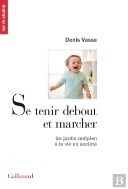 Bertrand.pt - Se Tenir Debout Et Marcher : Du Jardin Oedipien À La Vie En Société