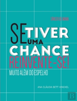 Bertrand.pt - Se Tiver Uma Chance Reinvente Se