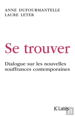 Bertrand.pt - Se Trouver ; Dialogue Sur Les Nouvelles Souffrances Contemporaines