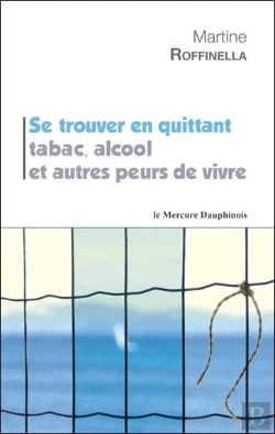 Bertrand.pt - Se Trouver En Quittant Tabac, Alcool Et Autres Peurs De Vivre