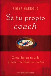 Sé Tu Propio Coach Y Mejora Tu Vida
