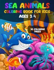 Sea Animal Coloring Book For Kids Ages 2-4