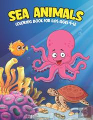 Sea Animals Coloring Book For Kids Ages 4-12
