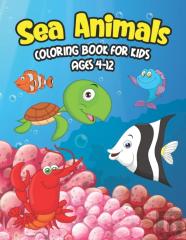 Sea Animals Coloring Book For Kids Ages 4-12